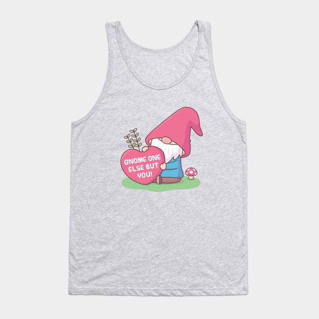 Cute Gnome One Else But You, Love Pun Tank Top by rustydoodle